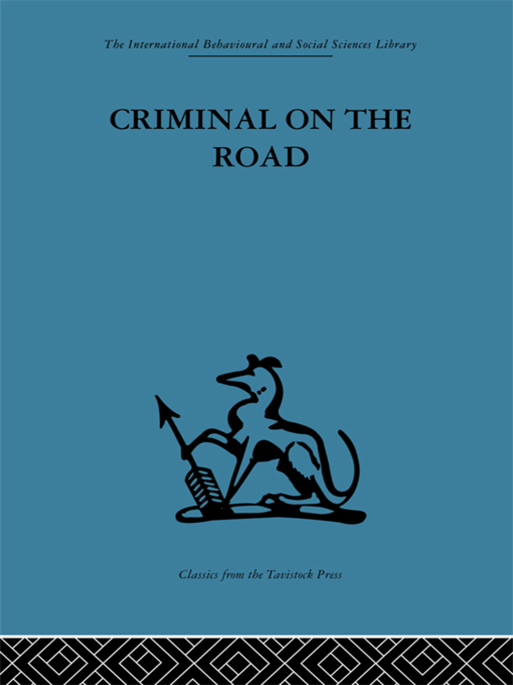 Criminal on the Road A Study of Serious Motoring Offences and Those Who Commit Them 1st Edition