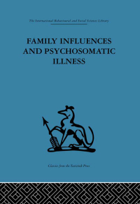 صورة الغلاف: Family Influences and Psychosomatic Illness 1st edition 9780415264198
