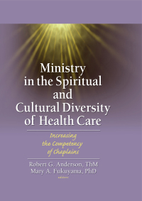Cover image: Ministry in the Spiritual and Cultural Diversity of Health Care 1st edition 9780789025562