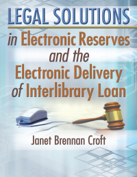 Omslagafbeelding: Legal Solutions in Electronic Reserves and the Electronic Delivery of Interlibrary Loan 1st edition 9780789025586