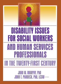Imagen de portada: Disability Issues for Social Workers and Human Services Professionals in the Twenty-First Century 1st edition 9780789027139