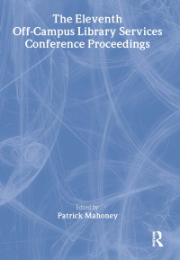 Cover image: The Eleventh Off-Campus Library Services Conference Proceedings 1st edition 9780789027849