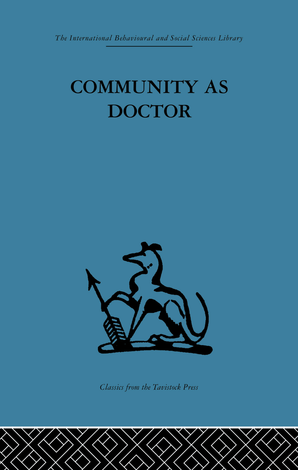 Community as Doctor New perspectives on a therapeutic community 1st Edition