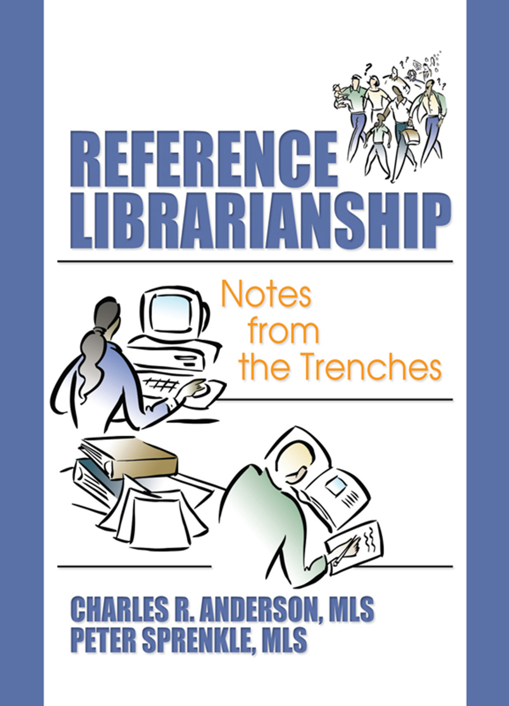 Reference Librarianship Notes from the Trenches 1st Edition