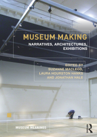 Omslagafbeelding: Museum Making 1st edition 9780415676021