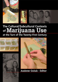Imagen de portada: The Cultural/Subcultural Contexts of Marijuana Use at the Turn of the Twenty-First Century 1st edition 9780789032041