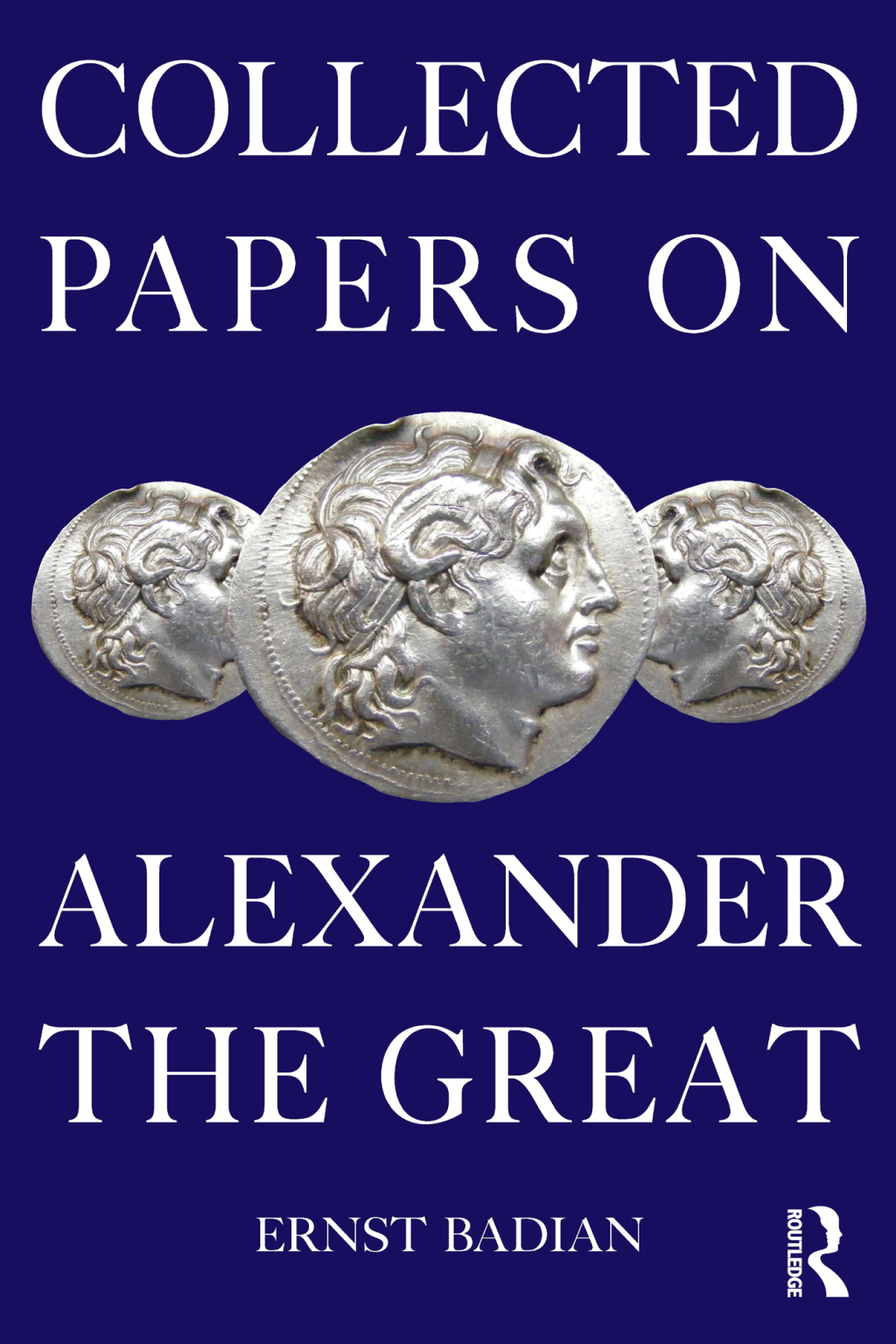 Collected Papers on Alexander the Great 1st Edition