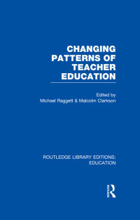Cover image: Changing Patterns of Teacher Education (RLE Edu N) 1st edition 9780415753180