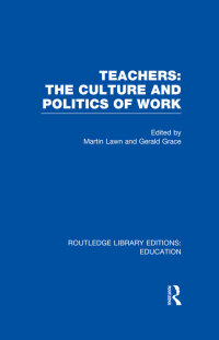 Imagen de portada: Teachers: The Culture and Politics of Work (RLE Edu N) 1st edition 9780415753166