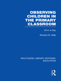 صورة الغلاف: Observing Children in the Primary Classroom (RLE Edu O) 1st edition 9780415689618
