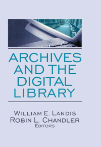 Imagen de portada: Archives and the Digital Library 1st edition 9780789034373