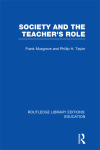 Cover image: Society and the Teacher's Role (RLE Edu N) 1st edition 9781138007604