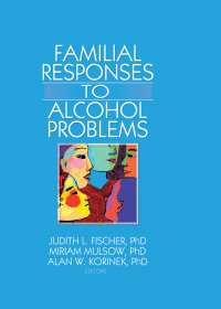Omslagafbeelding: Familial Responses to Alcohol Problems 1st edition 9780789035165