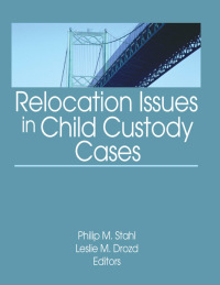 Imagen de portada: Relocation Issues in Child Custody Cases 1st edition 9780789035332