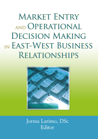 Cover image: Market Entry and Operational Decision Making in East-West Business Relationships 1st edition 9780789035431