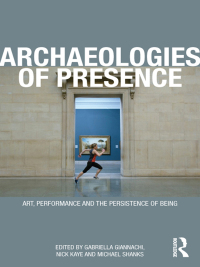 صورة الغلاف: Archaeologies of Presence 1st edition 9780415557672