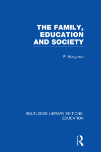 表紙画像: The Family, Education and Society (RLE Edu L Sociology of Education) 1st edition 9780415753098