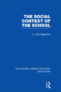 Cover image: The Social Context of the School (RLE Edu L) 1st edition 9780415753081