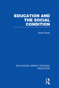 Cover image: Education and the Social Condition (RLE Edu L) 1st edition 9780415753067