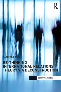 صورة الغلاف: Re-Thinking International Relations Theory via Deconstruction 1st edition 9780415783606