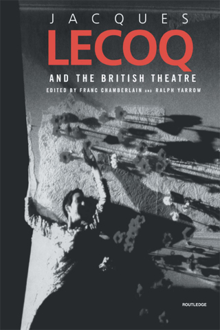 Cover image: Jacques Lecoq and the British Theatre 1st edition 9780415270250