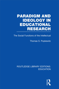 Cover image: Paradigm and Ideology in Educational Research (RLE Edu L) 1st edition 9780415504911