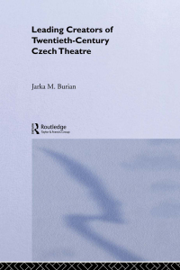 Cover image: Leading Creators of Twentieth-Century Czech Theatre 1st edition 9780415270304