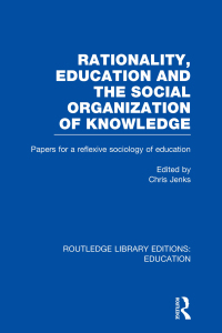 Imagen de portada: Rationality, Education and the Social Organization of Knowledege (RLE Edu L) 1st edition 9781138008250