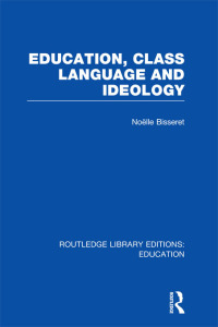 Cover image: Education, Class Language and Ideology (RLE Edu L) 1st edition 9780415504140