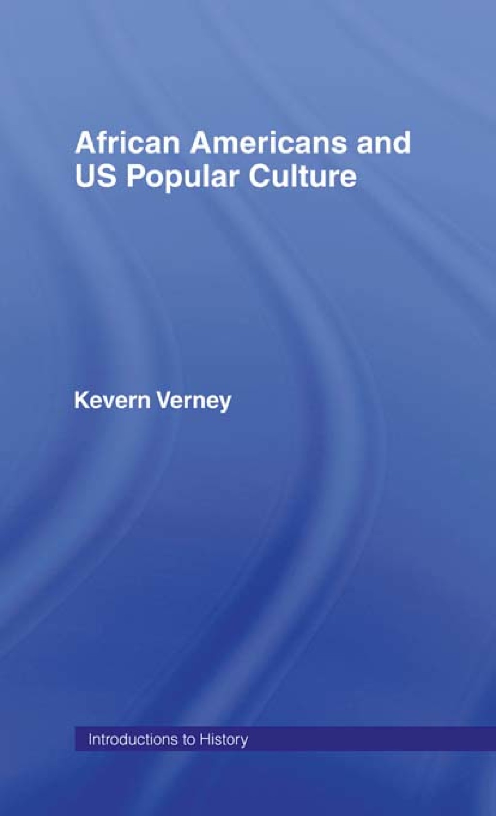 African Americans and US Popular Culture 1st Edition