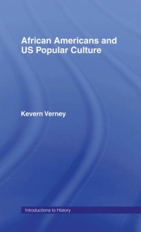 صورة الغلاف: African Americans and US Popular Culture 1st edition 9780415275286