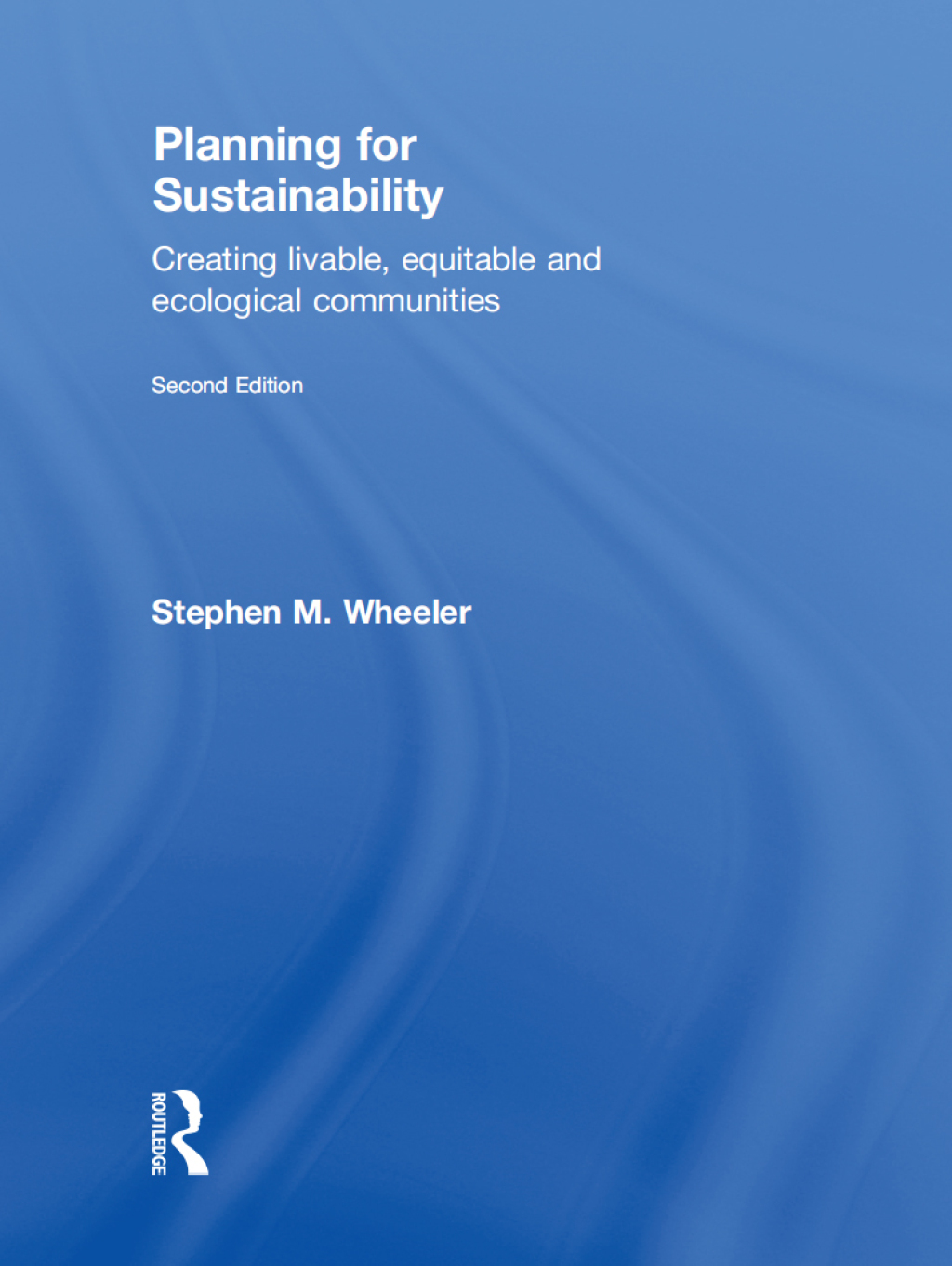 Planning for Sustainability Creating Livable, Equitable and Ecological Communities 2nd Edition
    Newer Edition Available