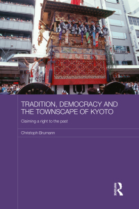 Omslagafbeelding: Tradition, Democracy and the Townscape of Kyoto 1st edition 9780415690706