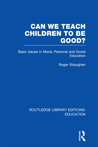 Cover image: Can We Teach Children to be Good? (RLE Edu K) 1st edition 9780415699242