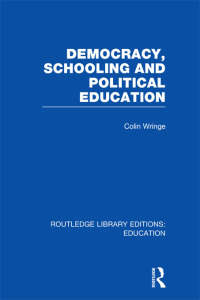 Imagen de portada: Democracy, Schooling and Political  Education (RLE Edu K) 1st edition 9780415751346