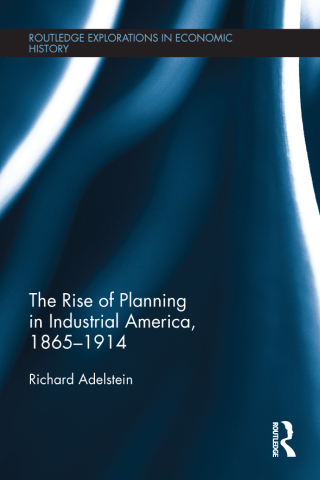 表紙画像: The Rise of Planning in Industrial America, 1865-1914 1st edition 9781138243828