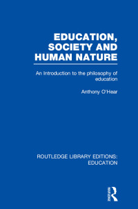 Cover image: Education, Society and Human Nature (RLE Edu K) 1st edition 9781138007581