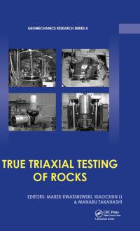 Cover image: True Triaxial Testing of Rocks 1st edition 9781138075931