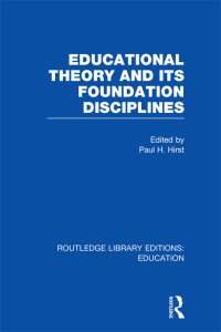 Cover image: Educational Theory and Its Foundation Disciplines (RLE Edu K) 1st edition 9780415689441