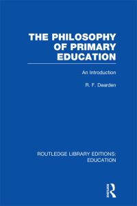 Cover image: The Philosophy of Primary Education (RLE Edu K) 1st edition 9780415750882