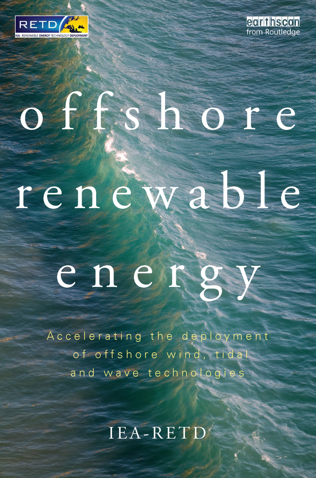 Offshore Renewable Energy Accelerating the Deployment of Offshore Wind, Tidal, and Wave Technologies 1st Edition