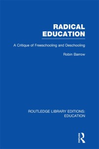 Cover image: Radical Education (RLE Edu K) 1st edition 9780415751186