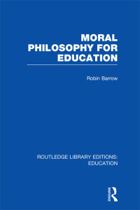 Cover image: Moral Philosophy for Education (RLE Edu K) 1st edition 9781138006485