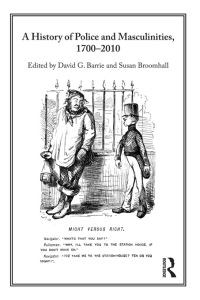 表紙画像: A History of Police and  Masculinities, 1700-2010 1st edition 9780415671293
