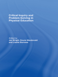 Omslagafbeelding: Critical Inquiry and Problem Solving in Physical Education 1st edition 9780415291644