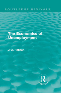 表紙画像: The Economics of Unemployment (Routledge Revivals) 1st edition 9780415696135