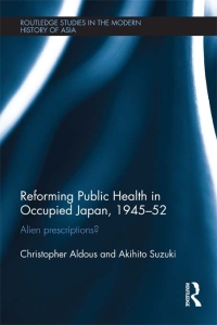 Titelbild: Reforming Public Health in Occupied Japan, 1945-52 1st edition 9780415681490