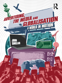 صورة الغلاف: Advertising, the Media and Globalisation 1st edition 9780415668828