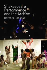 Cover image: Shakespeare, Performance and the Archive 1st edition 9780415682954
