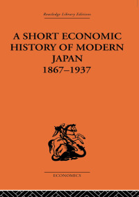 表紙画像: Short Economic History of Modern Japan 1st edition 9780415607032